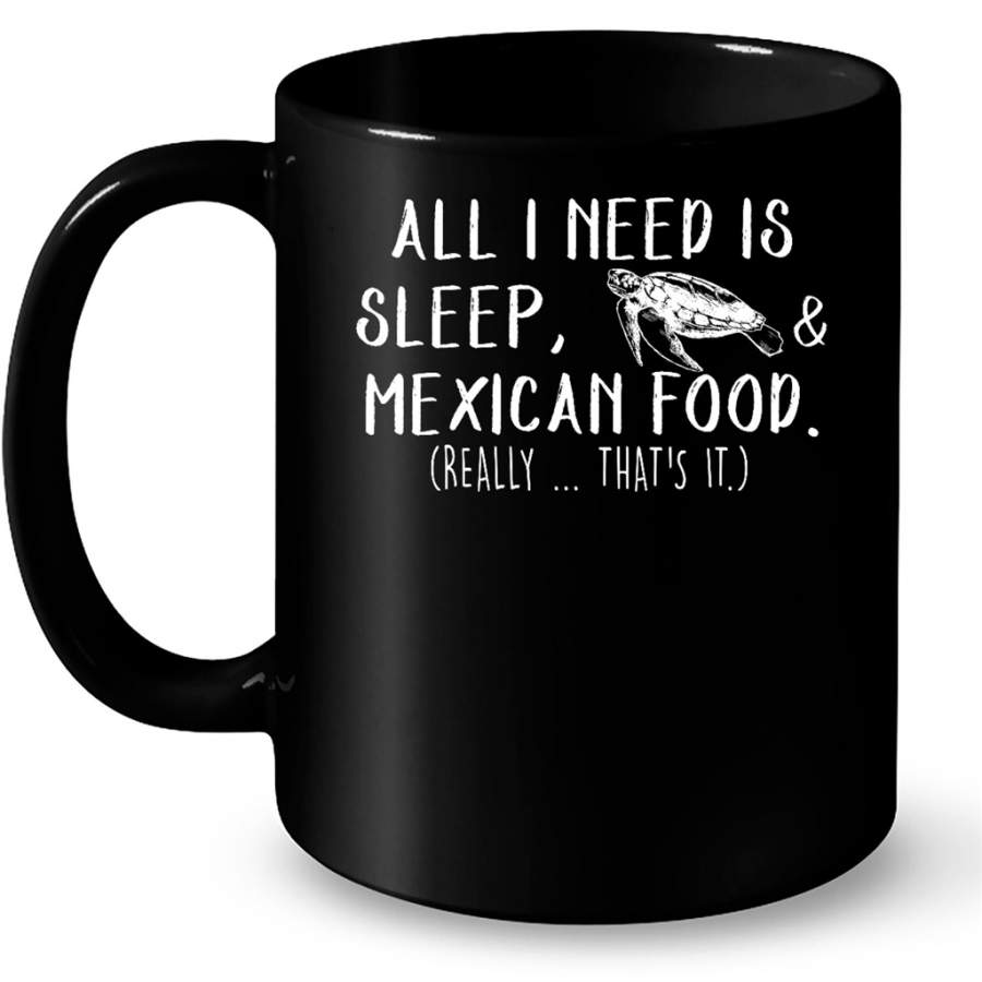 All I Need Is Sleep Turtle And Mexican Food B – Full-Wrap Coffee Black Mug