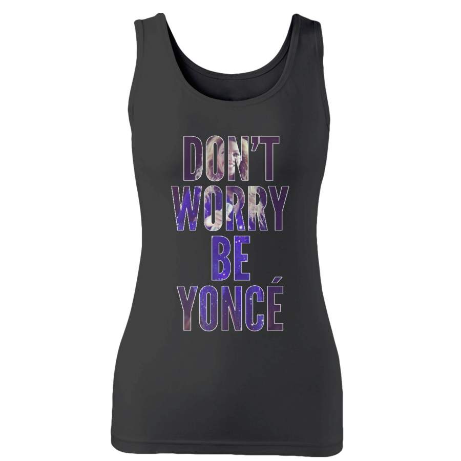 Don T Worry Be Yonce Woman’s Tank Top