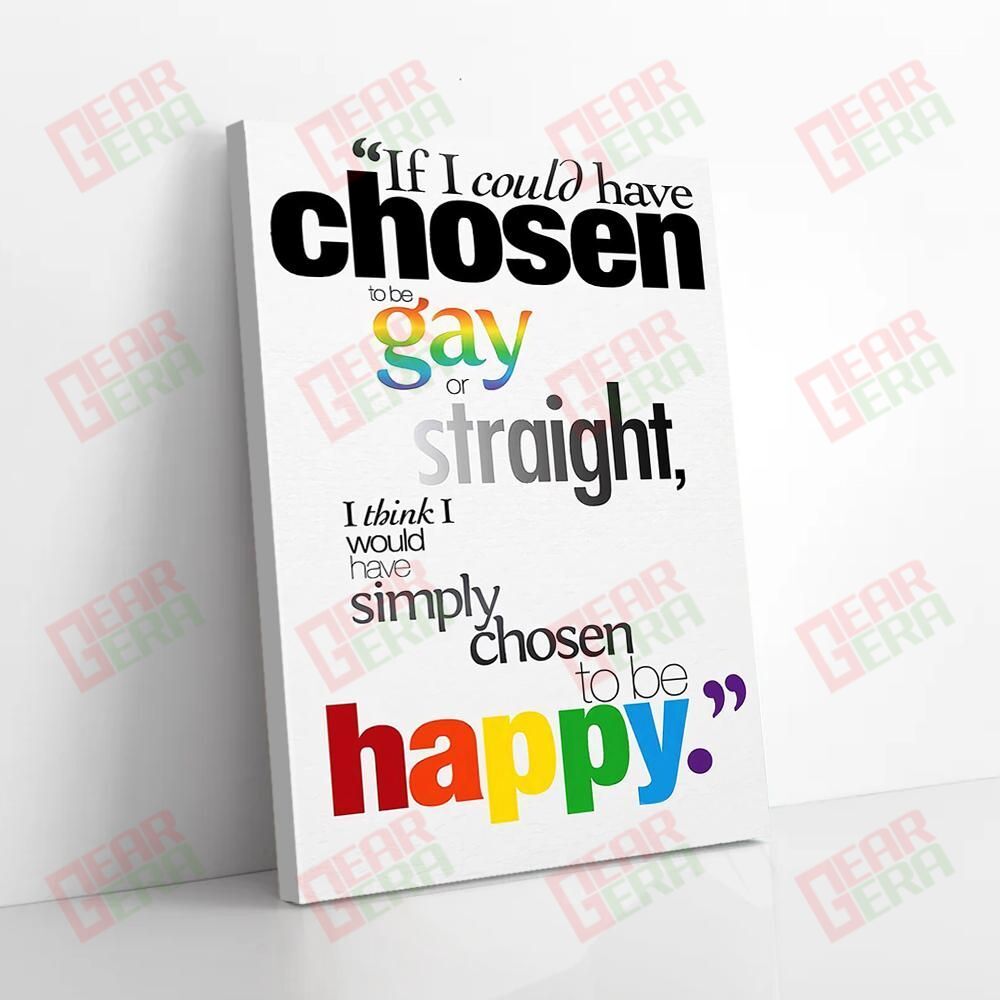 Best Canvas Prints If I Could Have Chosen To Be Gay Or Straight Proud Lgbt Canvas Artistic Canvas Home Decoration