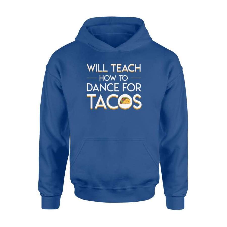 Will Teach How To Dancing Teacher For Tacos Lovely Shirt – Standard Hoodie