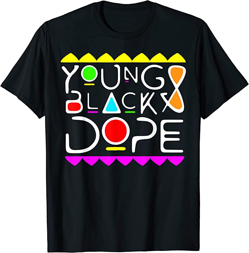 Young Black And Dope | Black History Month | African pride T-Shirt