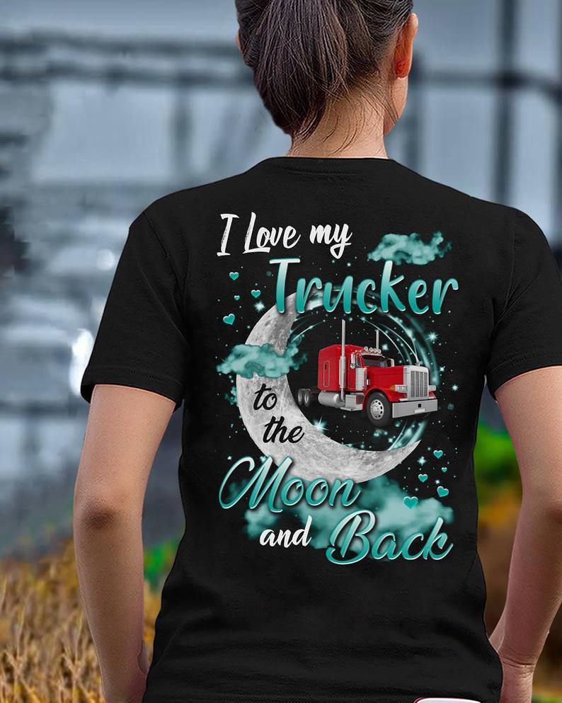 I Love My Trucker To The Moon And Back T Shirt Truckers Girl Shirt Women T-Shirt Hoodie