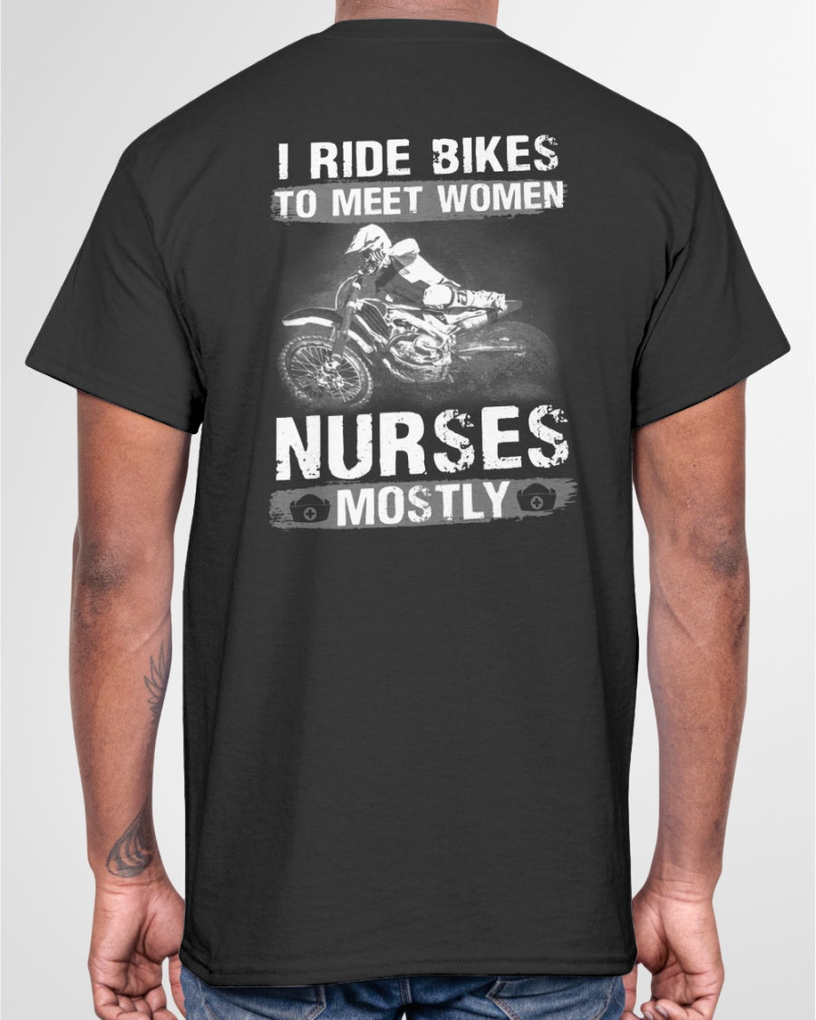 I Ride Bikes To Meet Women Nurse Mostly For Motorbike Lovers Standard/Premium T-Shirt