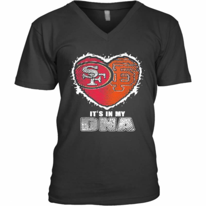 San Francisco 49Ers And San Francisco Giants It'S In My Dna Heart V-Neck T-Shirt