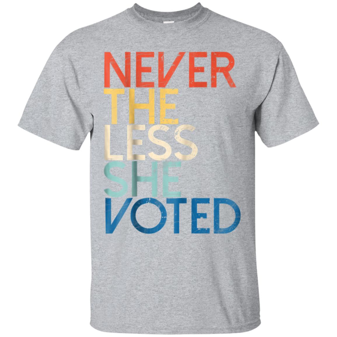 Vintage Never The Less She Voted Tshirt gift for Women