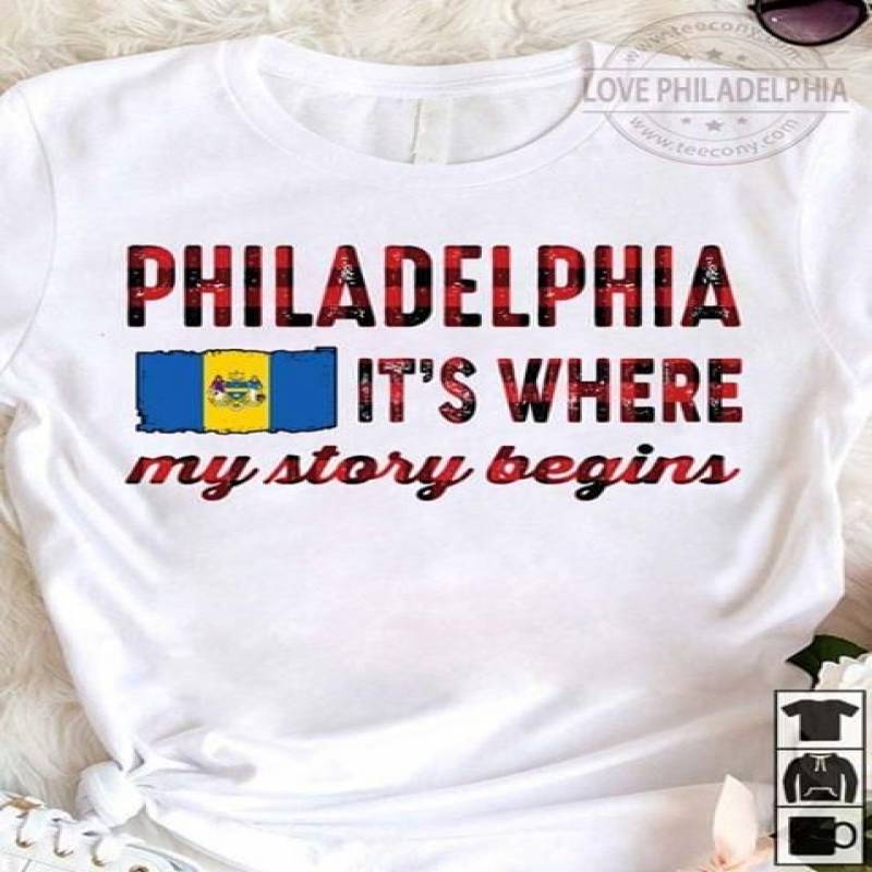 Philadelphia it's where my story begins t shirt