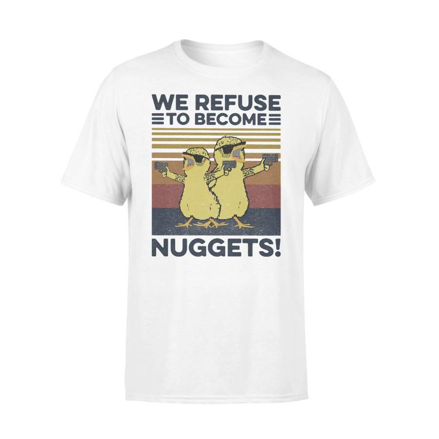 Chicken We Refuse To Become Nuggets Vintage T-shirt