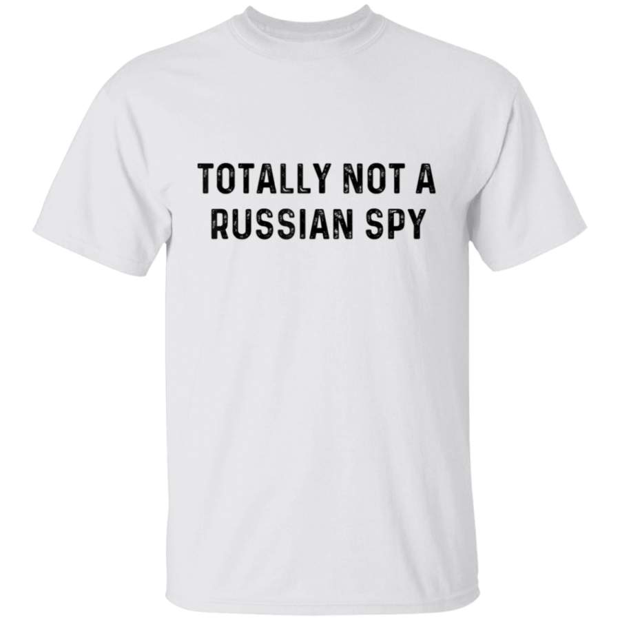 Totally Not A Russian Spy  Sarcastic Political TShirt