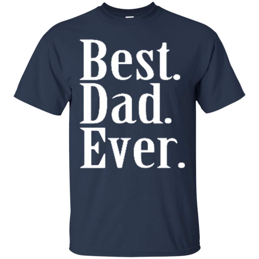 AGR Best Dad Ever Father’s Day Funny Greatest Dad T shirt