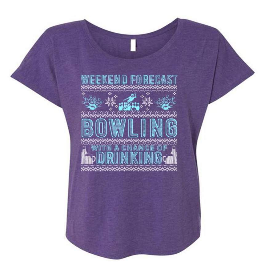 Weekend Forecast Bowling T Shirt, Chance Of Drinking T Shirt, Cool Shirt (Ladies’ Triblend Dolman Sleeve)