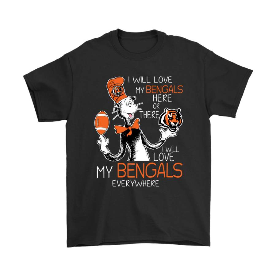 I Will Love My Cincinnati Bengals Here Or There Everywhere Shirts