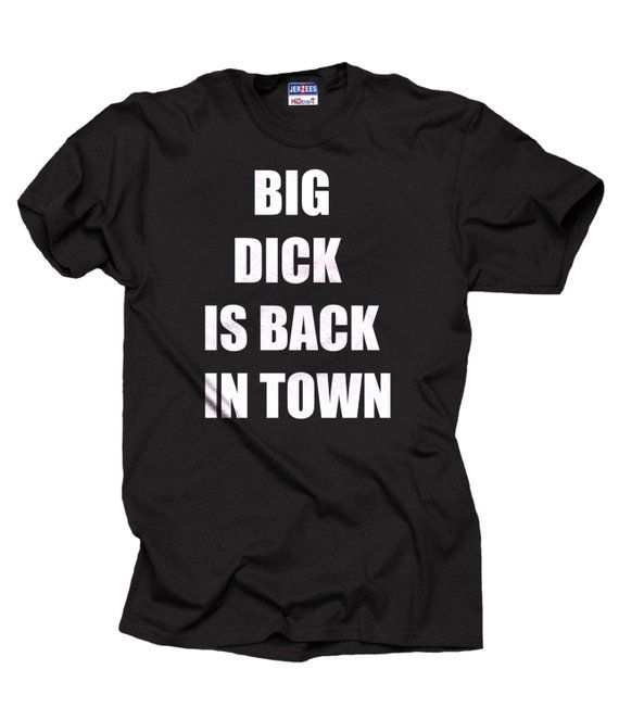 Big D*ck Is Back In Town T-Shirt Funny Tee Shirt Funny Gift For Grandfather