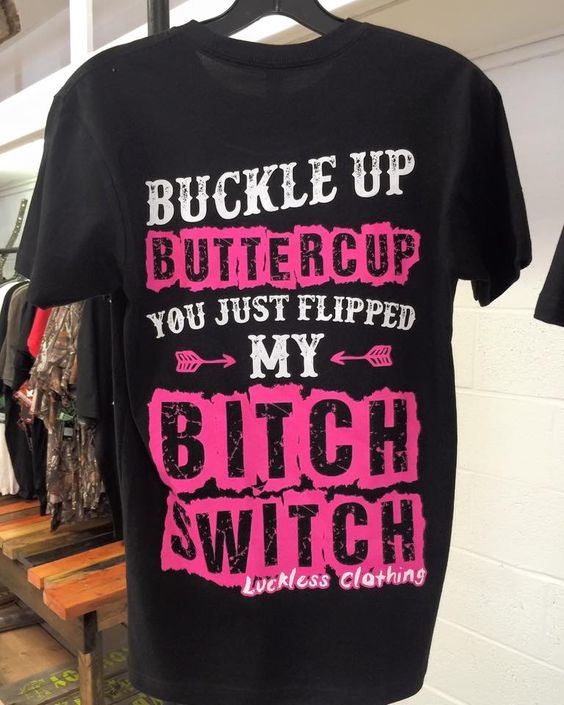 Buckle Up Buttercup You Just Flipped T-Shirt