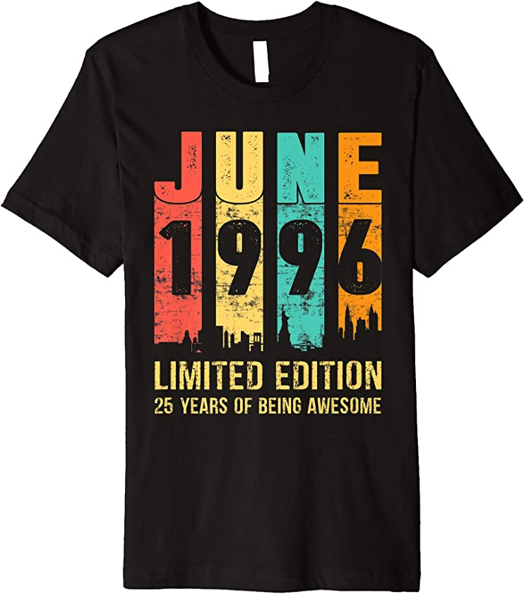 Vintage June 1996 Limited Edition 25 Year Old 25th Birthday Premium T-Shirt