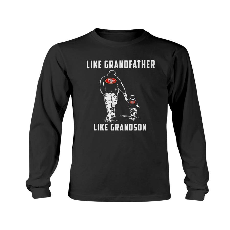 Ultimate San Francisco 49ers Like GrandFather Like GrandSon t shirt Hoodie