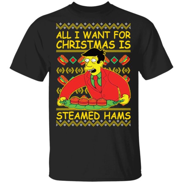 All I Want For Christmas Is Steamed Hams Ugly Christmas Sweater