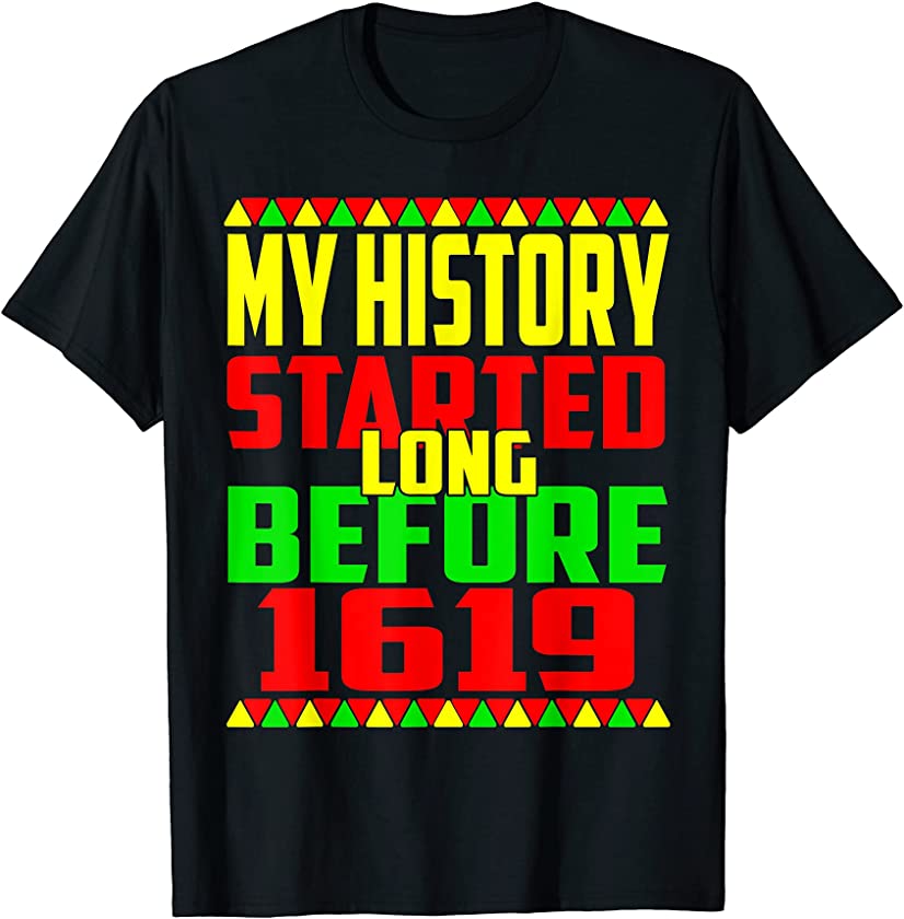 My History Started Long Before 1619 Juneteenth Afro-American T-Shirt