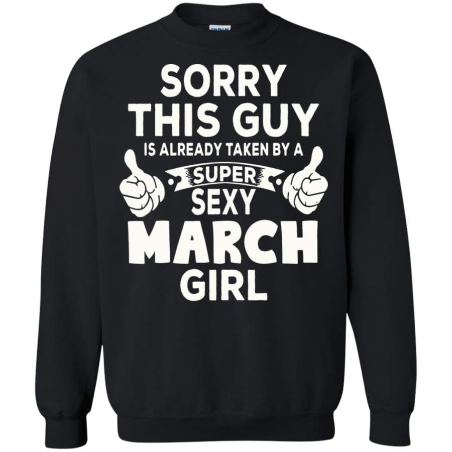 AGR Sorry This Guy Is Already Taken By A Super Sexy March Girl Sweatshirt