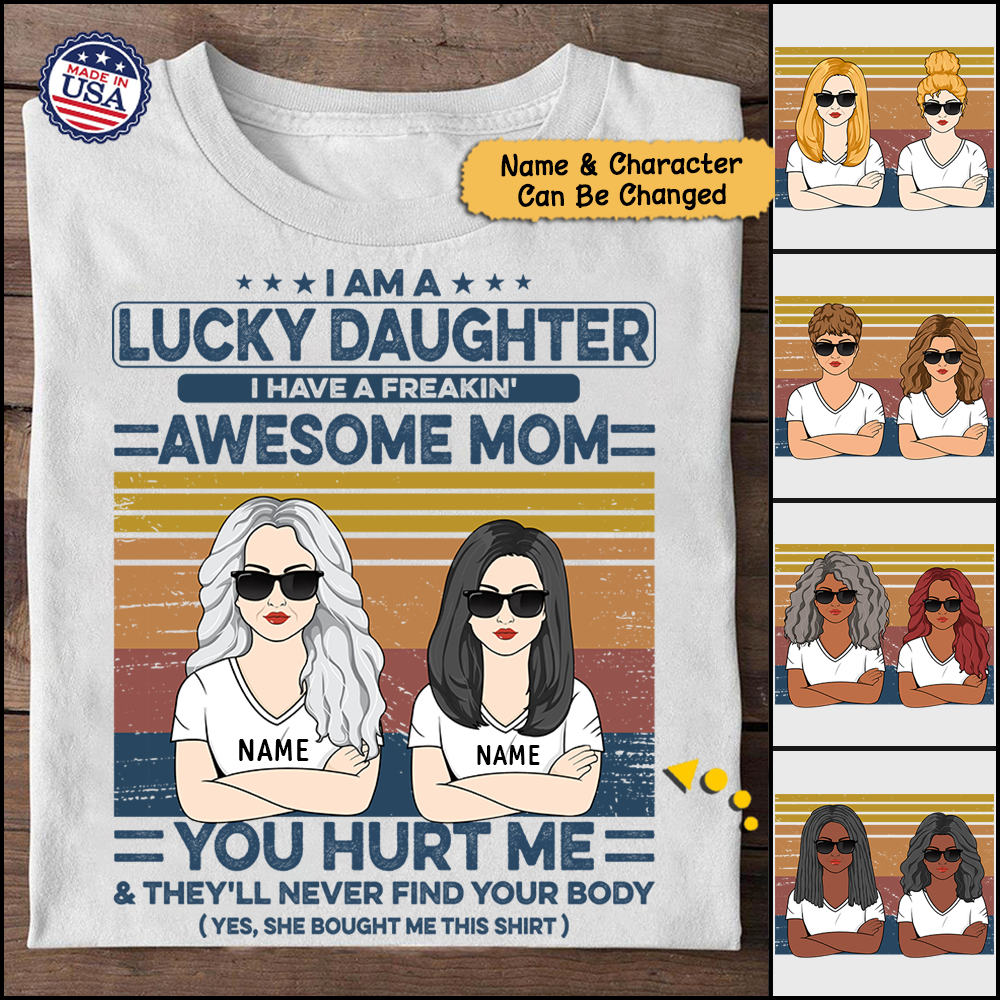 I Am Lucky Daughter I Have A Freakin Awesome Mom Shirt Custom Mom And Daughter Shirt Gift For Daughter