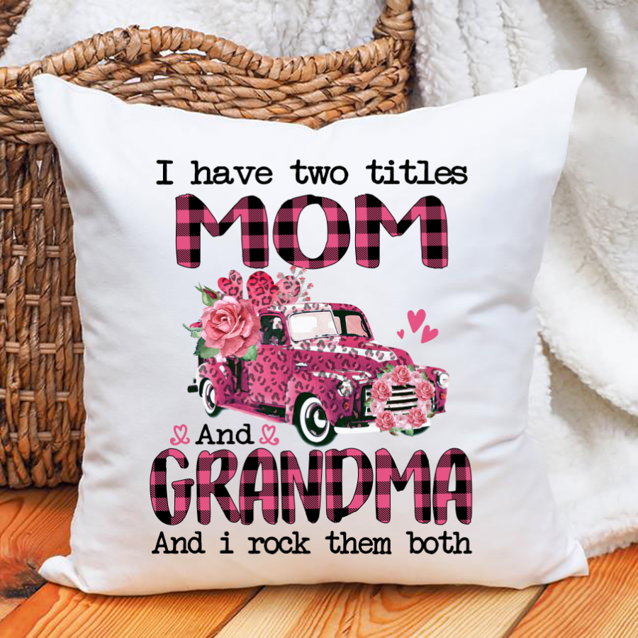 I Have Two Titles Mom And Grandma And I Rock Them Both Valentine Pillow