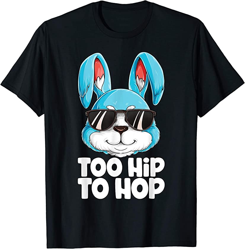 Too Hip To Hop Easter Bunny Boys Girls Kids Gifts Rabbit T-Shirt