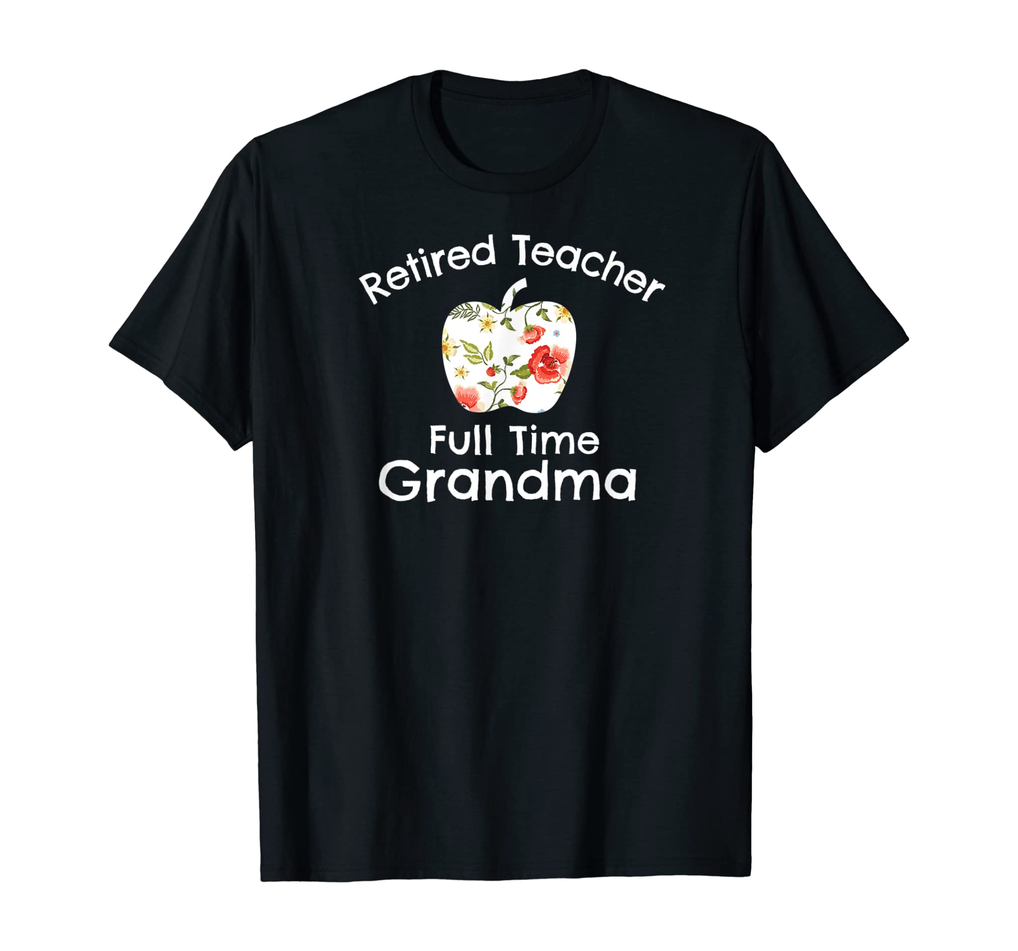 Retired Teacher Full Time Grandma Retired Teacher Gift T-Shirt