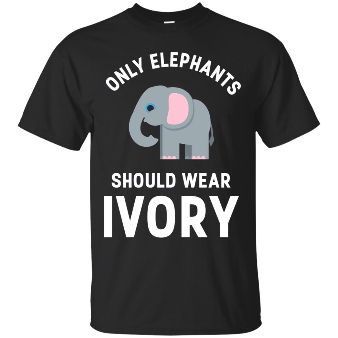 Only Elephants Should Wear Ivory T-Shirt