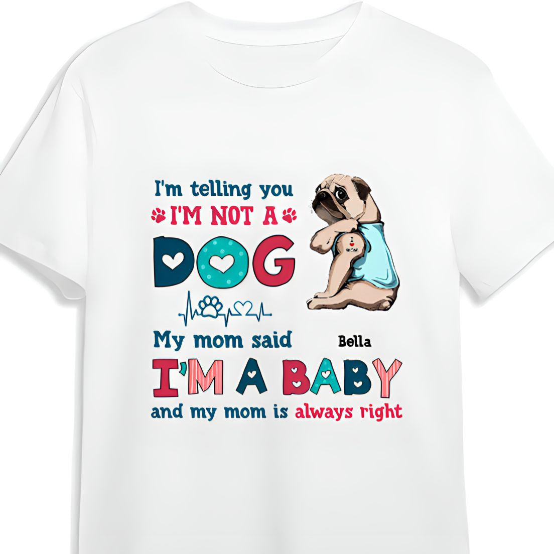 Personalized Funny Pug Dog Mom Shirt, I’M Not A Dog I’M A Baby Shirt For Pug Lovers