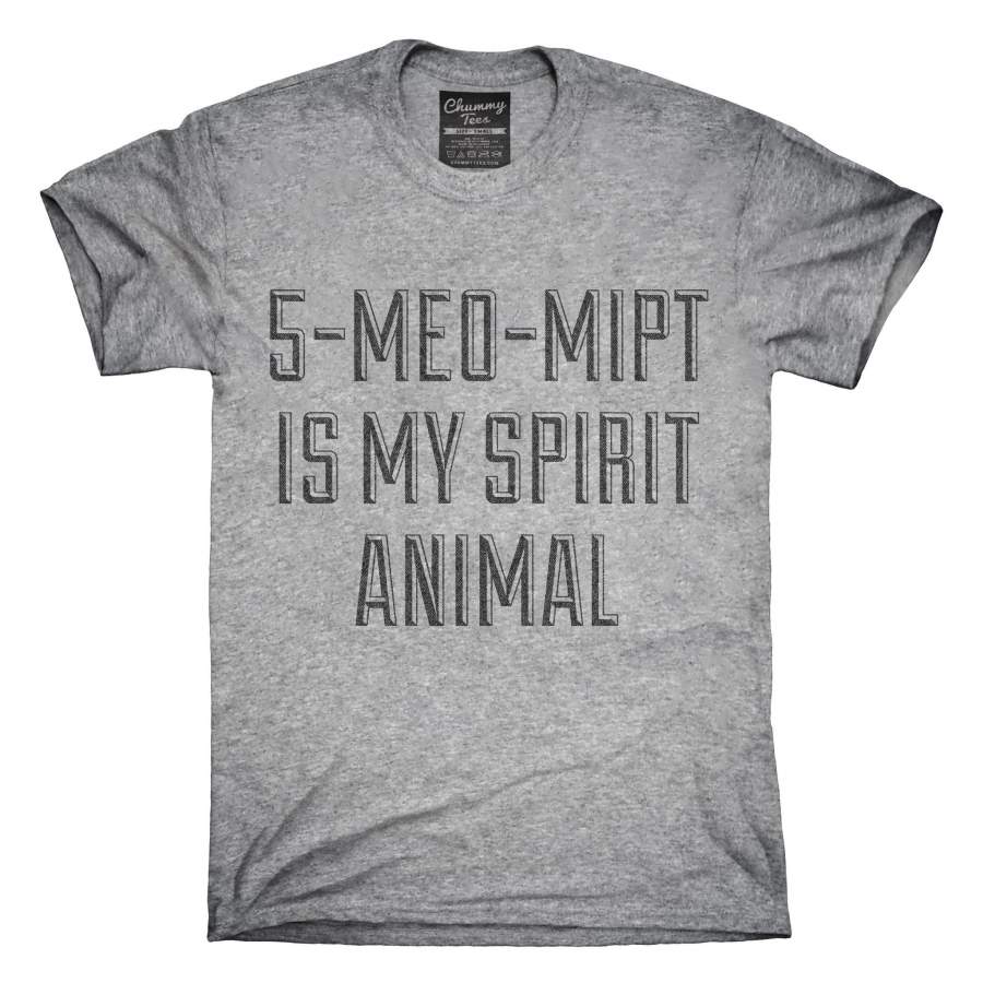 5-Meo-Mipt Is My Spirit Animal Drug Research Chemical T-Shirt, Hoodie, Tank Top