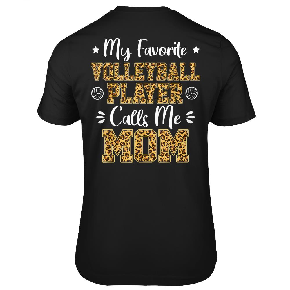 My Favorite Volleyball Player Calls Me Mom Leopard Gifts T Shirts Print On Back