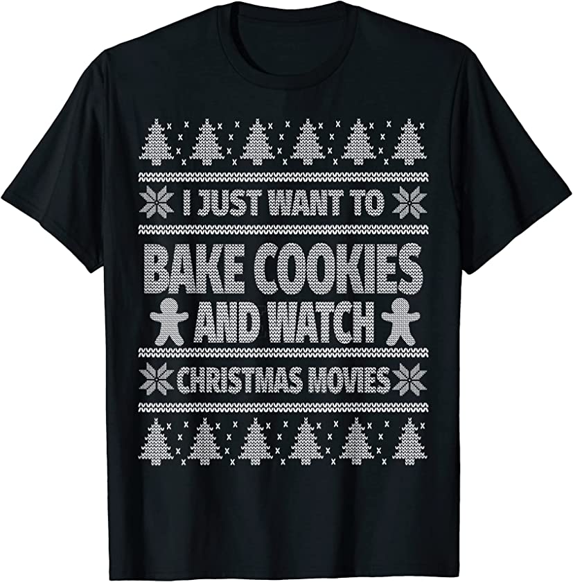 Ugly Christmas Baking Watching Christmas Movies T-Shirt