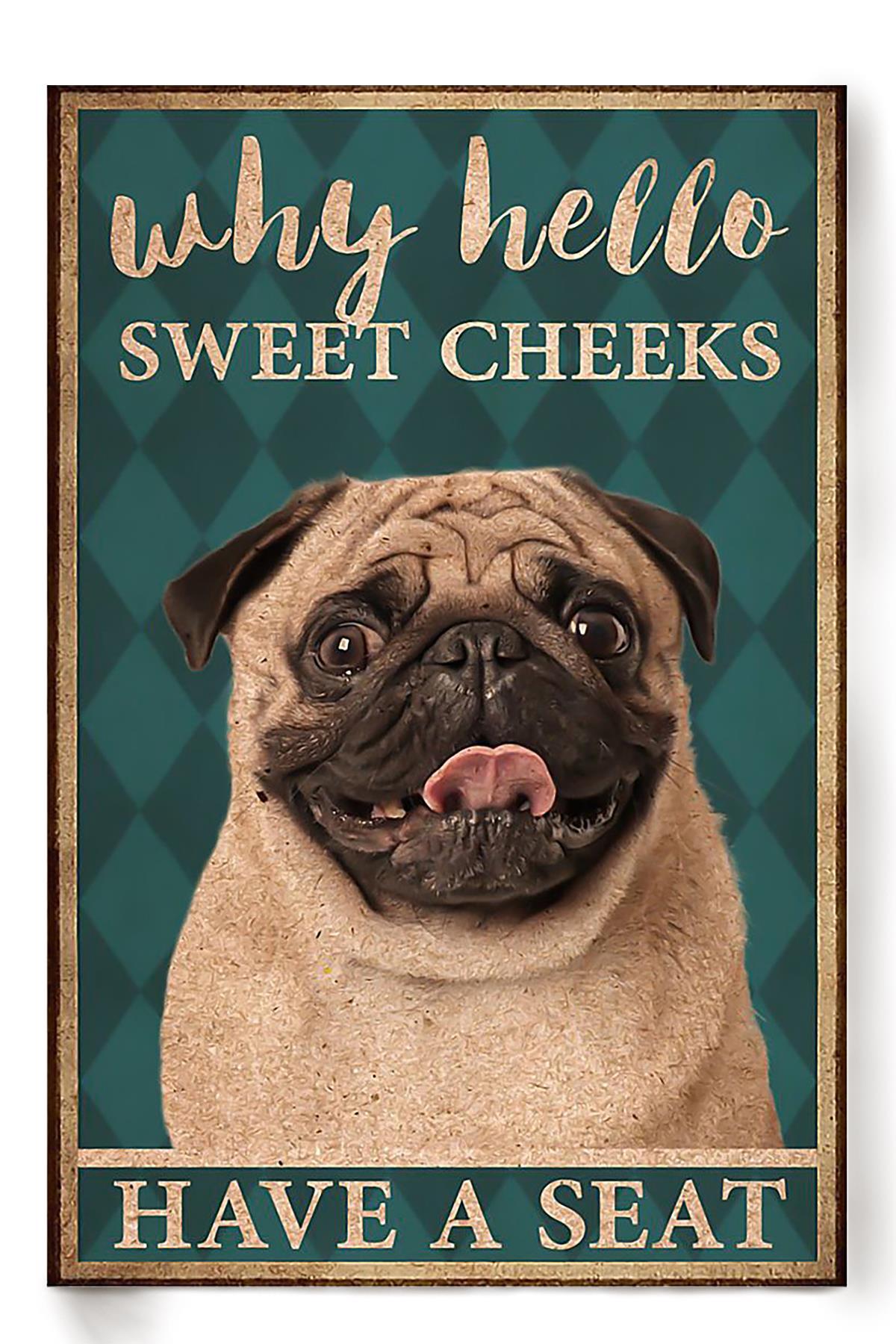 Pug Poster Why Hello Sweet Cheeks Have A Seat Poster Pug Bathroom Decor Funny Pug Wall Art Animal Lovers Print Nursery Decor Poster