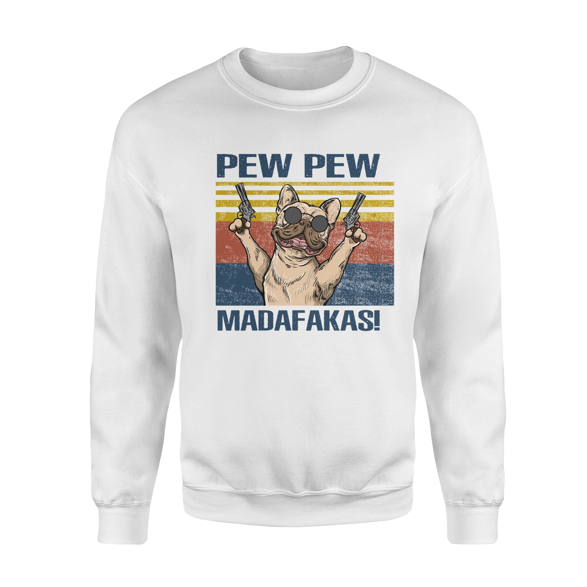 French Bulldog Pew Pew Madafakas Funny Vintage – Standard Crew Neck Sweatshirt