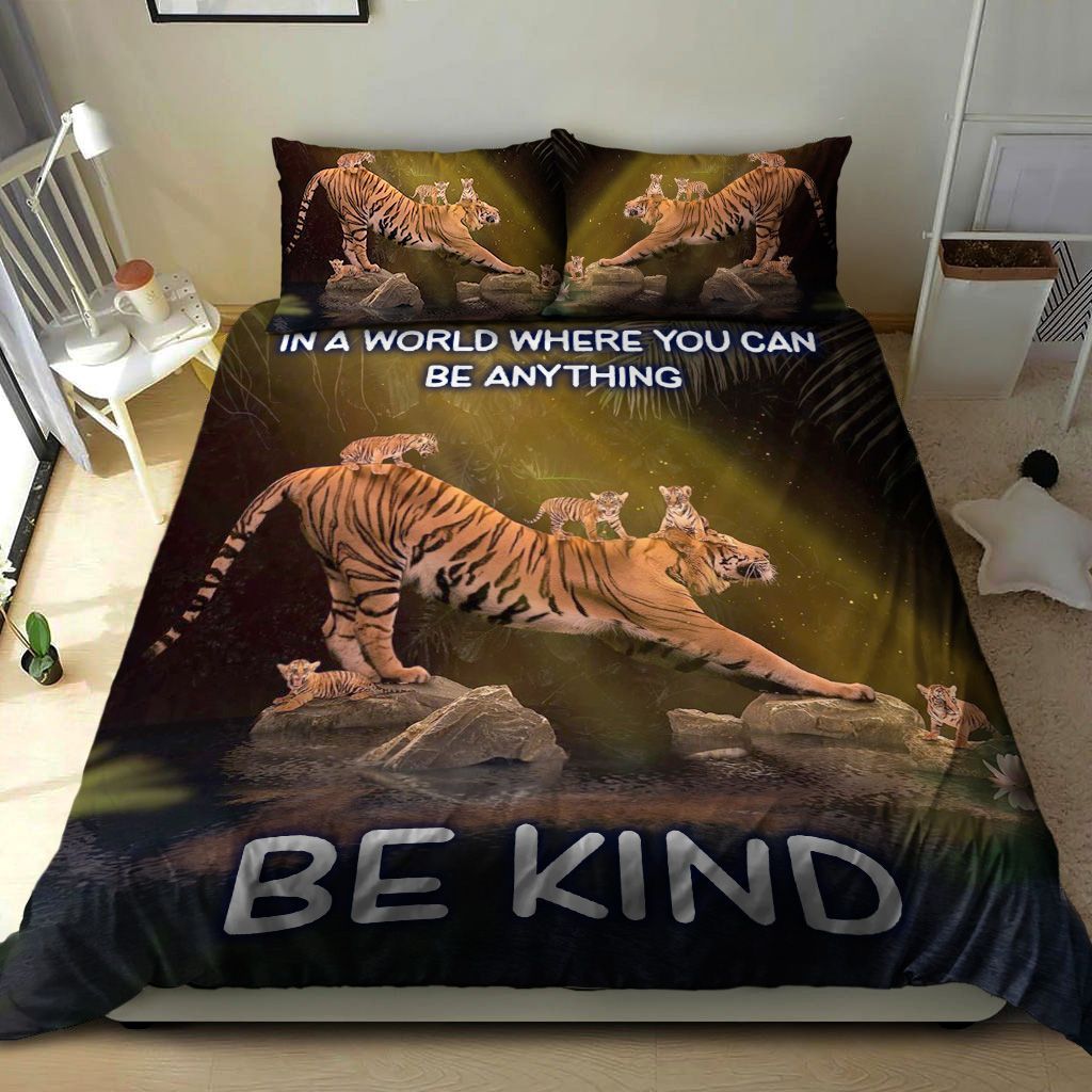 3D Tiger In A World Where You Can Be Anything Be Kind Cotton Bed Sheets Spread Comforter Duvet Cover Bedding Sets