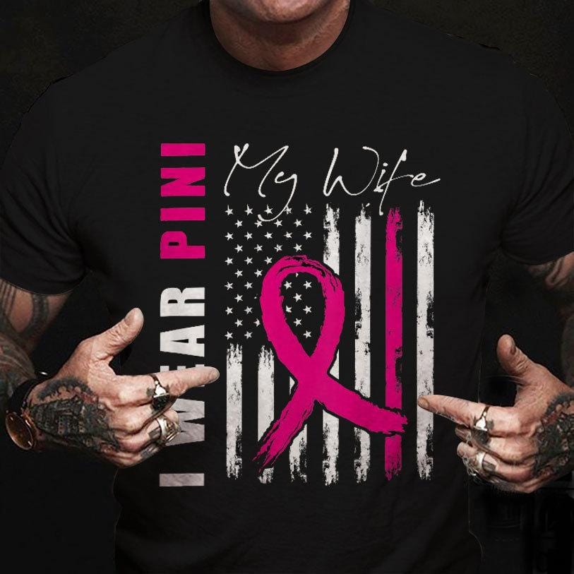 Breast Cancer Shirts I Wear Pink For My Wife Ribbon American Flag, Breast Cancer Shirts For Men