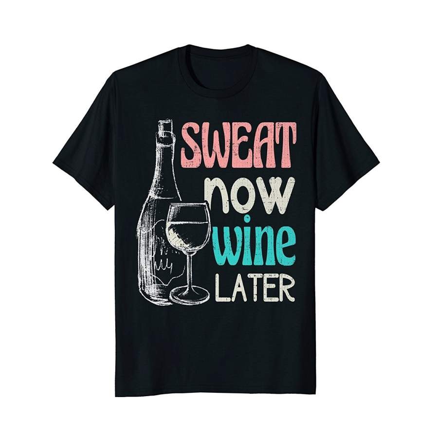 Sweat Now Wine Later Shirt Men’S Cotton T-Shirt Short Sleeve T-Shirt