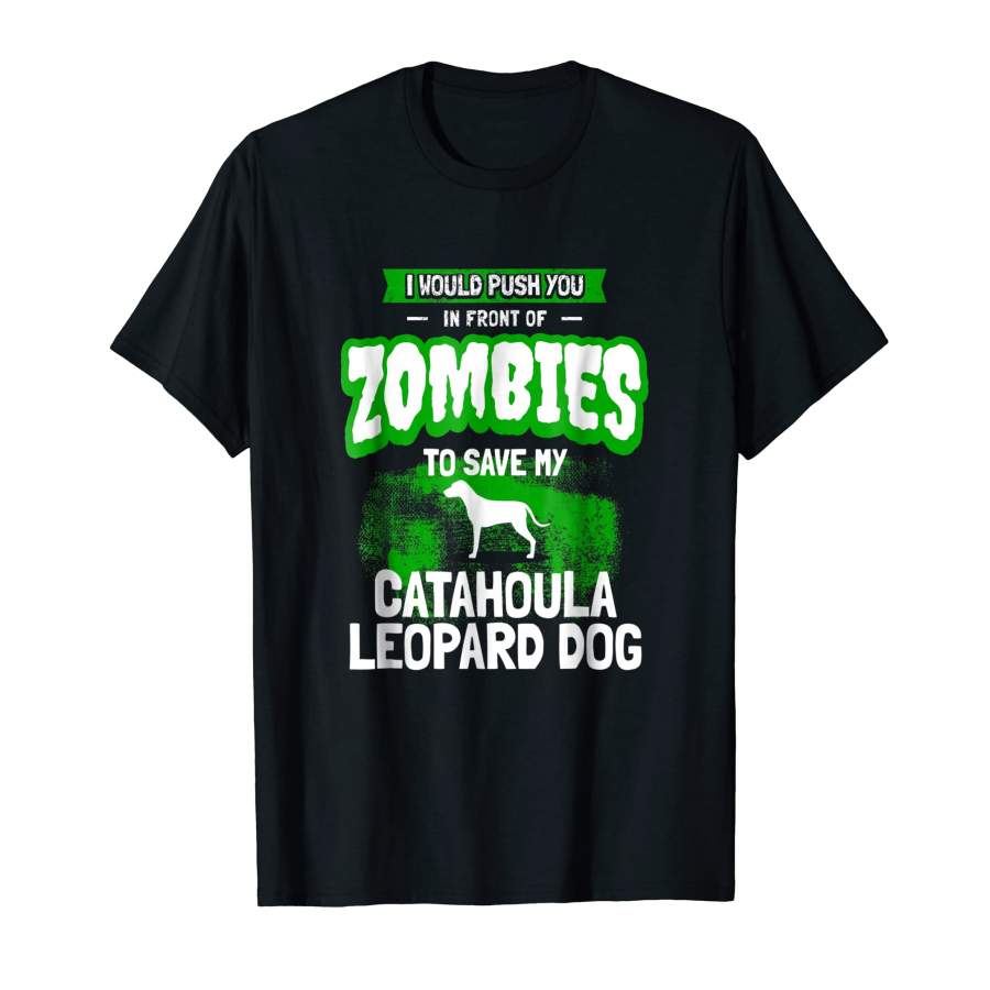 Great Catahoula Leopard Dog Humor Funny Zombie Gift For Men and Women T-Shirt, Quotes T Shirt, Funny t shirt