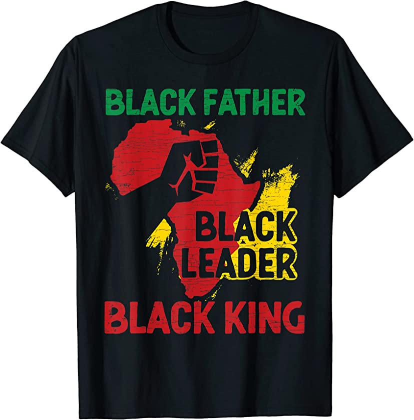 Mens Dad Black Father Black Leader Black King T-Shirt