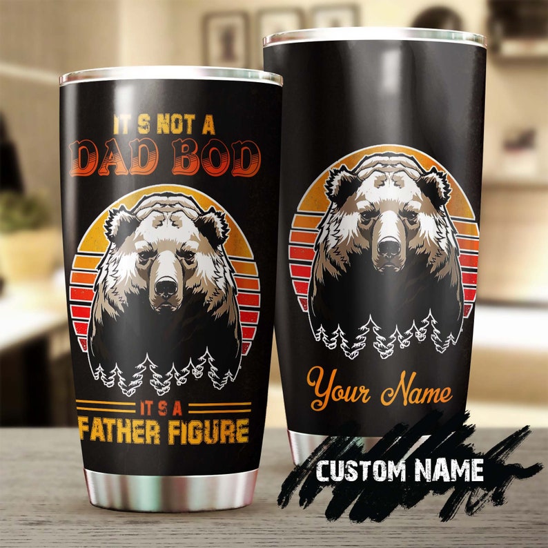 Bear Its Not A Dad Bod Its A Father Figure Personalized Tumbler-Birthday Christmas Gift Father’S Day Gift For Father Dad From Son Daughter