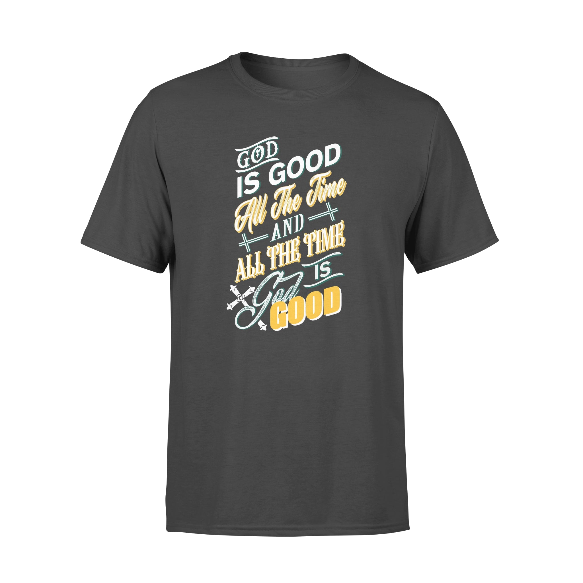 God Is Good All The Time And All The Time God Is Good – Premium T-shirt