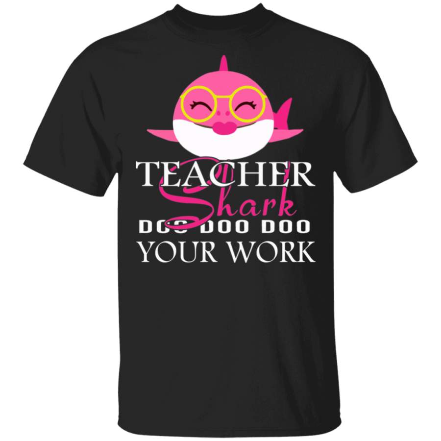 Teacher Shark Lover Shirt Teacher Shark Doo Doo Doo Your Work Funny Teacher Shark Lover Gifts T-Shirt