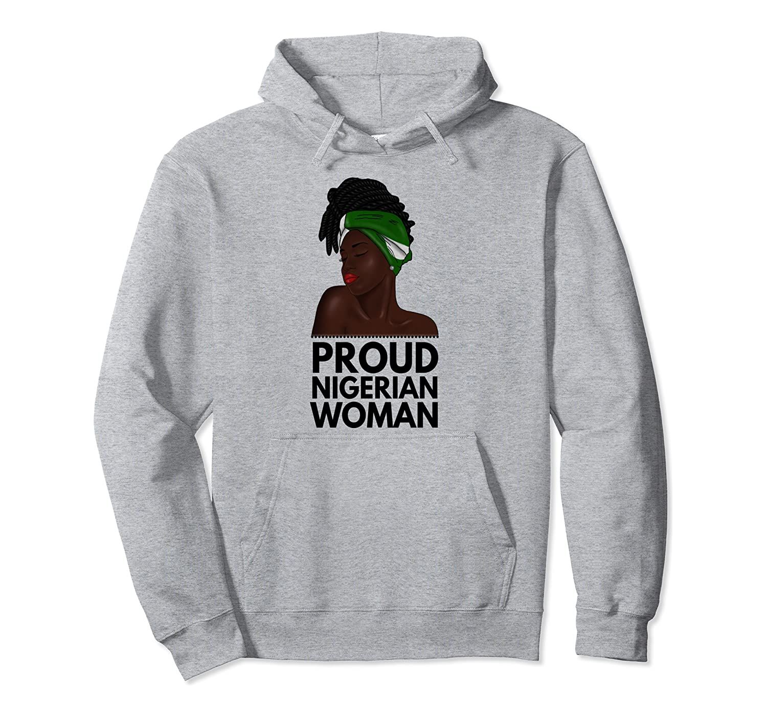 Proud Nigerian Woman Afro African Women, Nigeria Flag Pullover Hoodie, T-Shirt, Sweatshirt, Tank Top, Racerback, Dolman