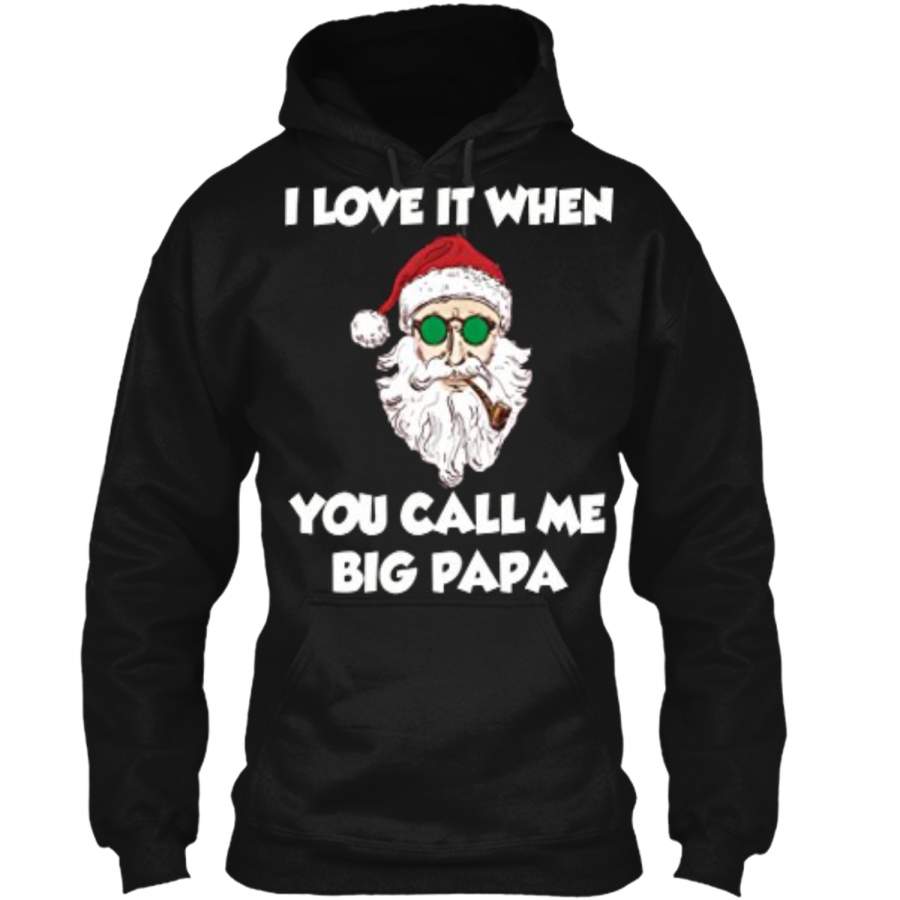 I Love It When You Call Me Big Papa Ugly Christmas Pullover Hoodie Christmas Gift Ideas