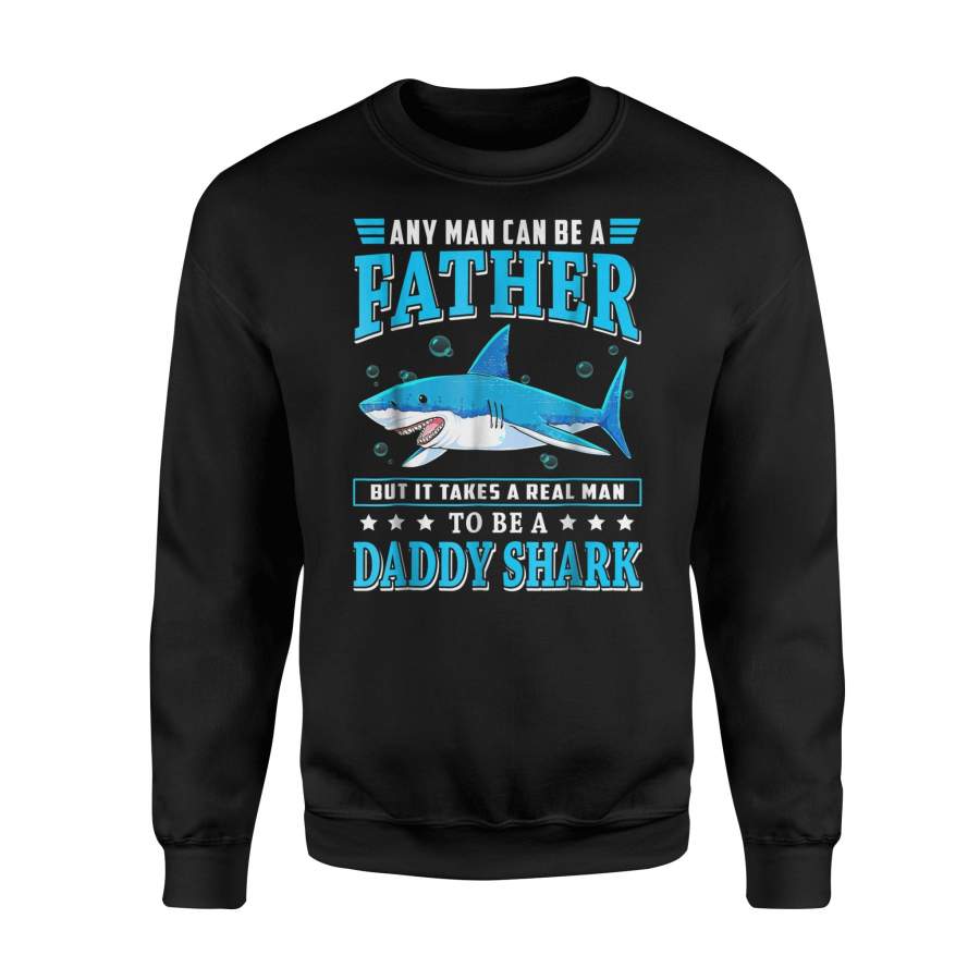 A Real Man To Be A Daddy Shark Best Gift For Daddy Sweatshirt