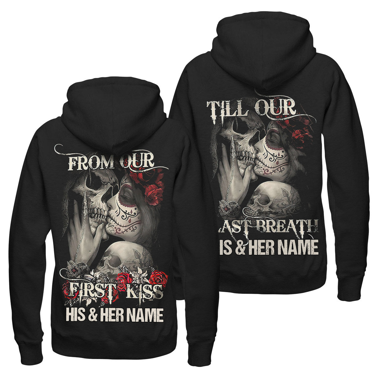 Personalized From Our First Kiss Till Our Last Breath Hoodie, Sugar Skull Couple Hoodie, Custom Couple Hoodie, Skull Hoodie, Husband Wife Hoodie