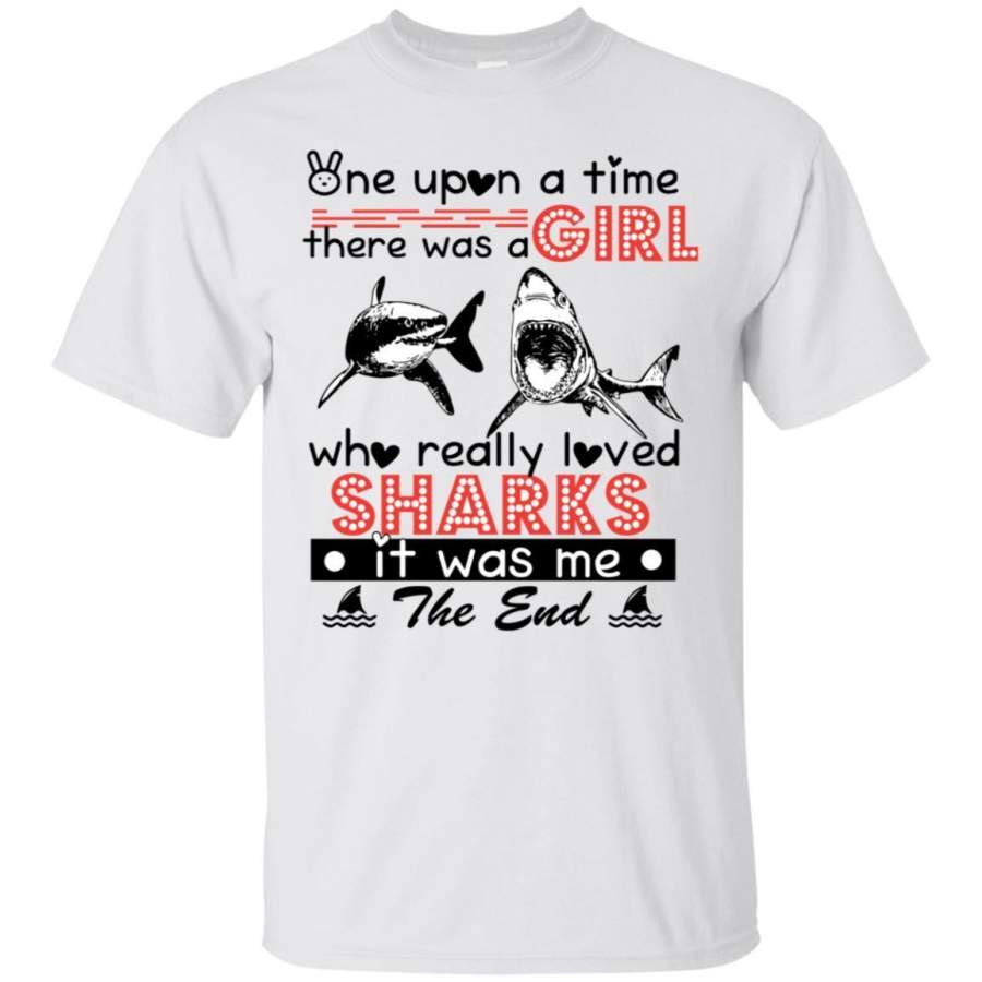 AGR Once Upon A Time There Was A Girl Who Really Loved Sharks It Was Me Shirt