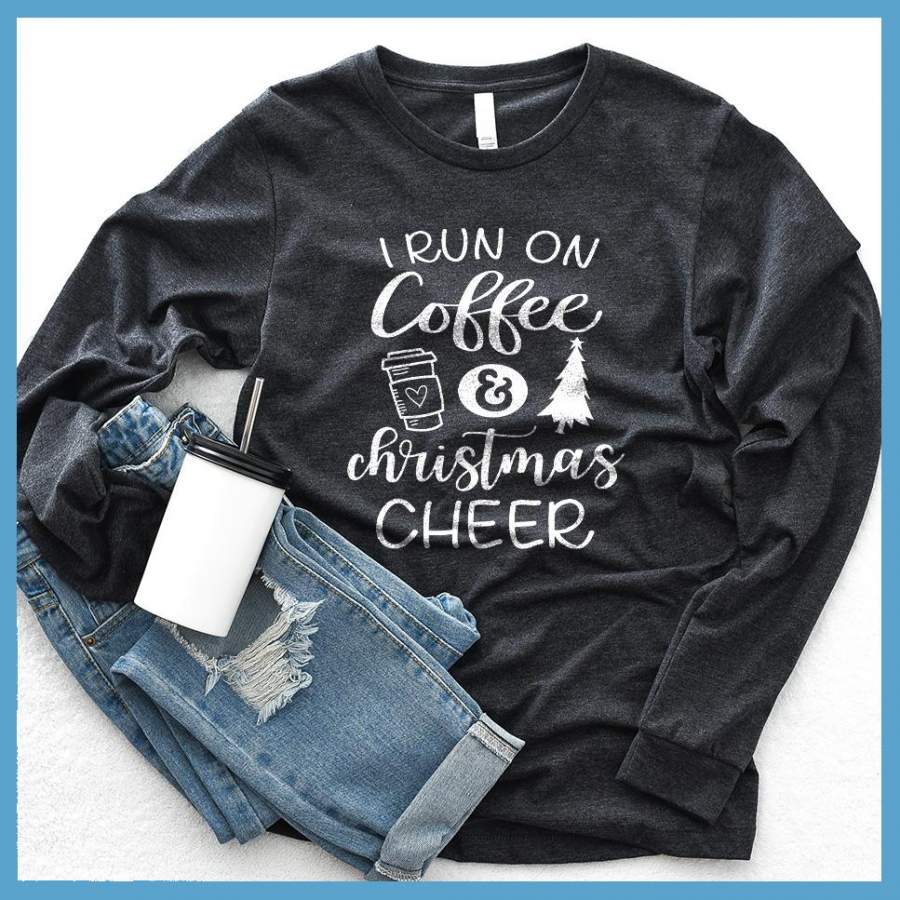I Run On Coffee And Christmas Cheer Long Sleeves Designed By Shirttrendz