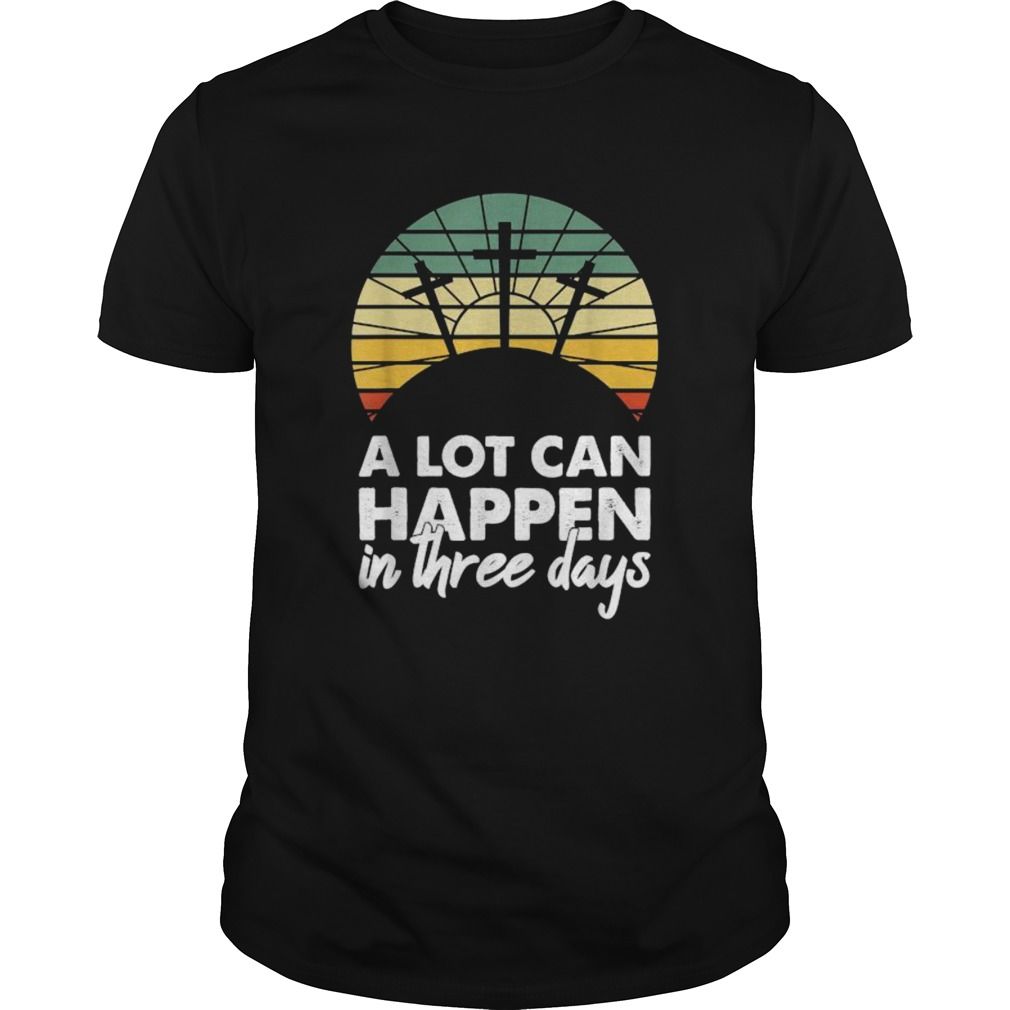 A Lot Can Happen In Three Days Christian Vintage YW1701692CL T-Shirt