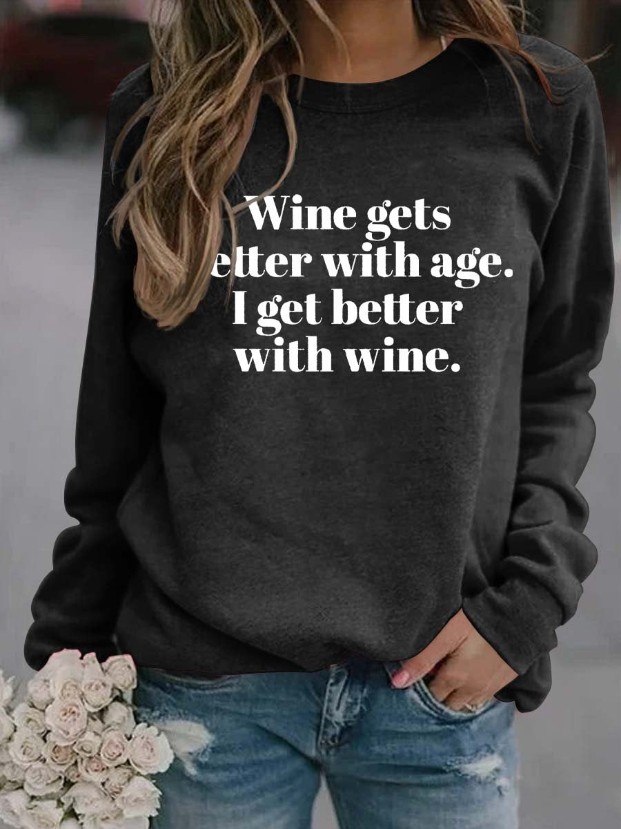 Women Wine Gets Better With Age I Get Better With Wine Sweatshirt