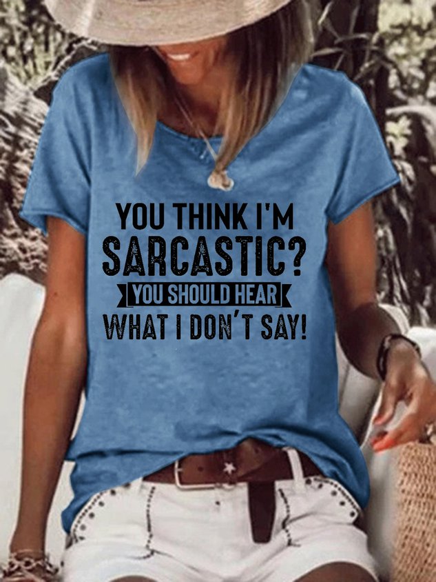 Women You Think I’M Sarcastic T-Shirt